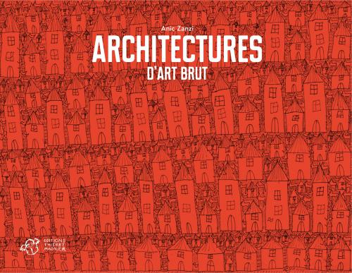 Architectures d’art brut